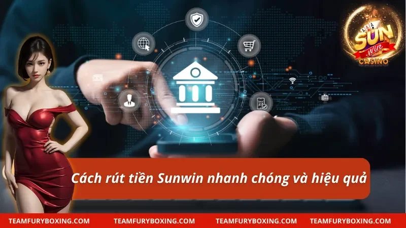 Hướng Dẫn Rút Tiền Sunwin Chi Tiết, An Toàn Và Tiện Lợi 5 Chọn phương thức phù hợp và thực hiện giao dịch an toàn ngay